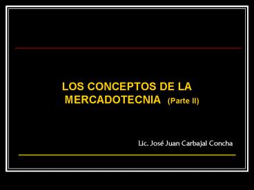 LOS CONCEPTOS DE LA MERCADOTECNIA (Parte II)