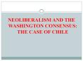 NEOLIBERALISM AND THE WASHINGTON CONSENSUS: THE CASE OF CHILE PowerPoint PPT Presentation