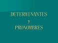 DETERMINANTES y PRONOMBRES PowerPoint PPT Presentation