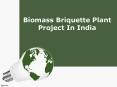 Biomass Briquette Plant Project In India