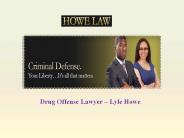 Drug Offense Lawyer - Lyle howe