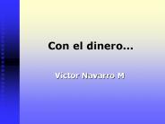 Con el dinero...