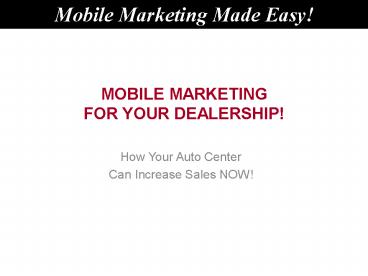 MOBILE MARKETING FOR YOUR DEALERSHIP!
