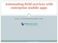 Automating field services with enterprise mobile apps PowerPoint PPT Presentation