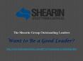 The Shearin Group Outstanding Leaders: Want to Be a Good Leader? PowerPoint PPT Presentation