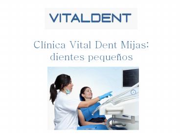 Clínica Vital Dent Mijas: dientes pequeños