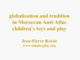 globalisation and tradition in Moroccan Anti-Atlas children PowerPoint PPT Presentation