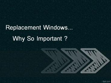 Replacement Windows–Why so important?