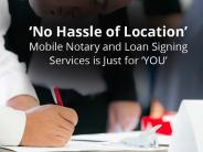 Quick & Cost Effective Mobile Notary and Loan Signing Services