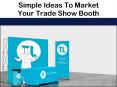 Ideas for Trade Show Booth Marketing PowerPoint PPT Presentation