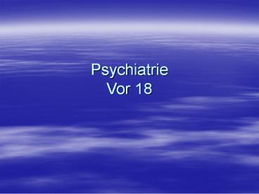 Psychiatrie Vor 18