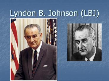 Lyndon B. Johnson (LBJ)