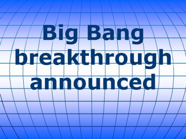 Big Bang breakthrough announced