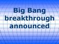 Big Bang breakthrough announced PowerPoint PPT Presentation