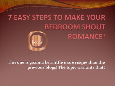 7 EASY STEPS TO MAKE YOUR BEDROOM SHOUT ROMANCE!