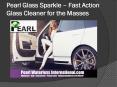Pearl Glass Sparkle – Fast Action Glass Cleaner PowerPoint PPT Presentation