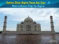 Same Day Agra Tour by Car PowerPoint PPT Presentation