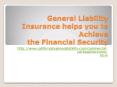 General Liability Insurance helps you to Achieve the Financial Security PowerPoint PPT Presentation
