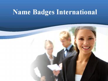 Name Badges International - Design Name Badges By Your Own