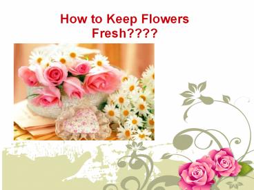 How to Keep Flowers Fresh