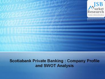 Scotiabank Private Banking : Company Profile and SWOT Analysis