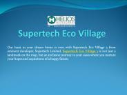 Explore a fantastic life at Supertech Eco Village