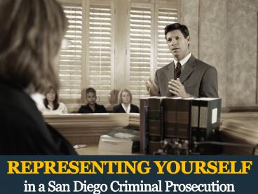 Representing Yourself in San Diego Criminal Prosecution (1)