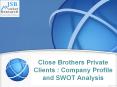 JSB Market Research : Close Brothers Private Clients - Company Profile and SWOT Analysis PowerPoint PPT Presentation