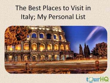 The Best Places to Visit in Italy; My Personal List
