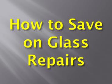 How to Save on Glass Repairs