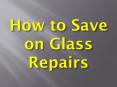 How to Save on Glass Repairs PowerPoint PPT Presentation