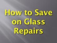 How to Save on Glass Repairs