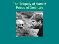 The Tragedy of Hamlet Prince of Denmark PowerPoint PPT Presentation