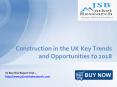 JSB Market Research: Construction in the UK Key Trends and Opportunities to 2018 PowerPoint PPT Presentation