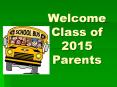 Welcome Class of 2015 Parents PowerPoint PPT Presentation
