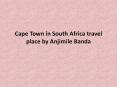 Cape Town in South Africa travel place by Anjimile Banda PowerPoint PPT Presentation