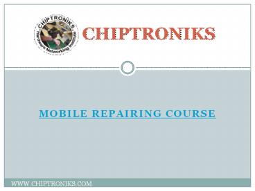 CHIPTRONIKS | Mobile Repairing Course | Mobile Repairing Institute