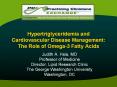 Hypertriglyceridemia and Cardiovascular Disease Management: The Role of Omega-3 Fatty Acids PowerPoint PPT Presentation