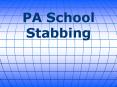 PA School Stabbing PowerPoint PPT Presentation