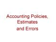 Accounting Policies, Estimates PowerPoint PPT Presentation