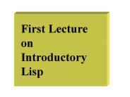 First Lecture on Introductory Lisp