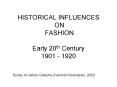 HISTORICAL INFLUENCES ON FASHION Early 20th Century 1901 - 1920 PowerPoint PPT Presentation