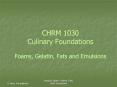 CHRM 1030 Culinary Foundations Foams, Gelatin, Fats and Emulsions PowerPoint PPT Presentation