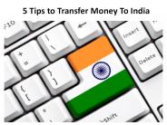 5 Tips to Transfer Money To India