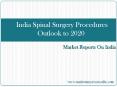 India Spinal Surgery Procedures Outlook to 2020 PowerPoint PPT Presentation