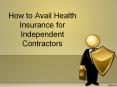 How to Avail Health Insurance for Independent Contractors PowerPoint PPT Presentation
