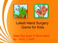 Latest Hand Surgery Game for Kids PowerPoint PPT Presentation