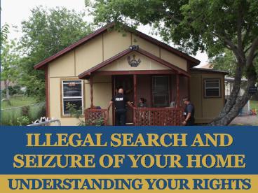 Illegal Search and Seizure of your Home