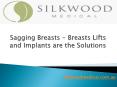 Sagging Breasts - Breasts Lifts and Implants are the Solutions PowerPoint PPT Presentation