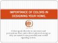 IMPORTANCE OF COLORS IN DESIGNING YOUR HOME. PowerPoint PPT Presentation